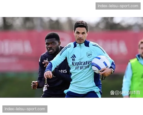 阿森纳主帅阿尔特塔赛前专访：谈论如何准备在巴黎的客场比赛